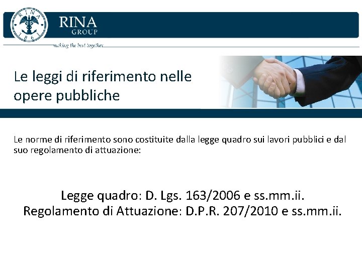 Le leggi di riferimento nelle opere pubbliche Le norme di riferimento sono costituite dalla