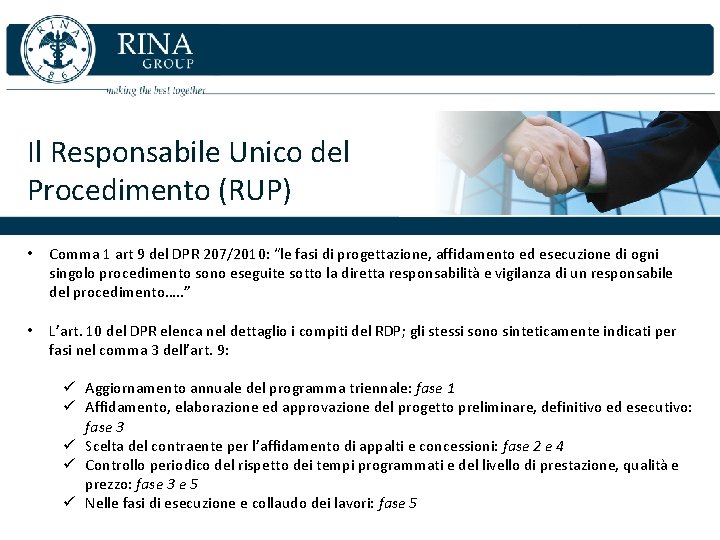 Il Responsabile Unico del Procedimento (RUP) • Comma 1 art 9 del DPR 207/2010: