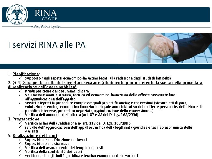 I servizi RINA alle PA 1. Pianificazione: ü Supporto negli aspetti economico-finanziari legati alla