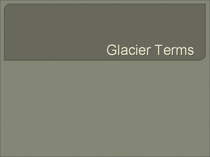 Glacier Terms 