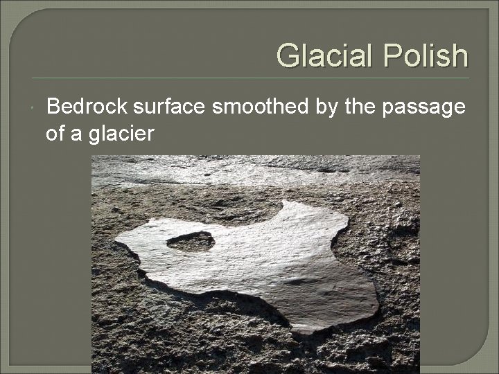 Glacial Polish Bedrock surface smoothed by the passage of a glacier 