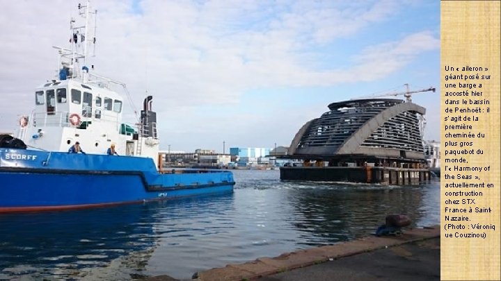 Un « aileron » géant posé sur une barge a accosté hier dans le