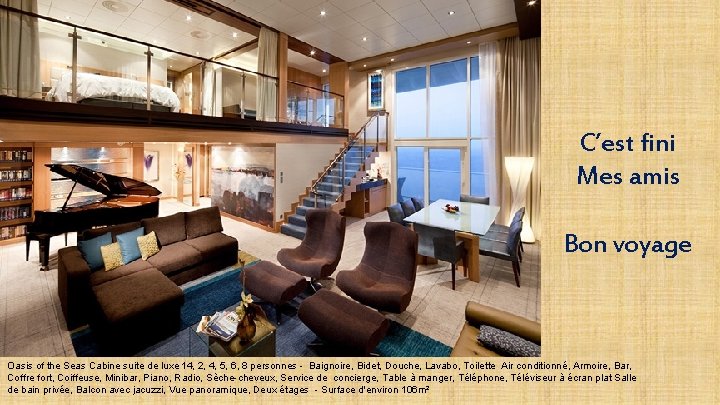 C’est fini Mes amis Bon voyage Oasis of the Seas Cabine suite de luxe