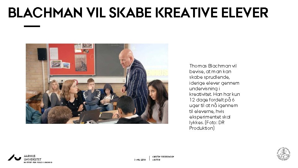 BLACHMAN VIL SKABE KREATIVE ELEVER 3 1 Thomas Blachman vil bevise, at man kan