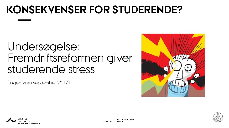 KONSEKVENSER FOR STUDERENDE? 3 1 - 1 0 - Undersøgelse: Fremdriftsreformen giver studerende stress