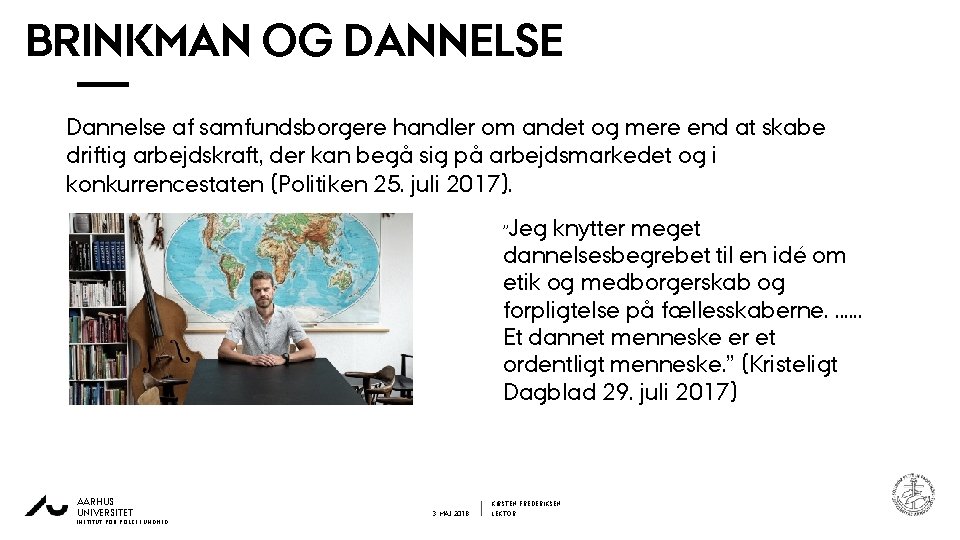 BRINKMAN OG DANNELSE 3 1 Dannelse af samfundsborgere handler om andet og mere end