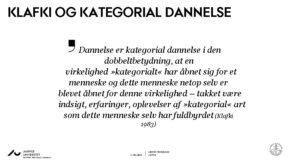 KLAFKI OG KATEGORIAL DANNELSE 3 Dannelse er kategorial dannelse i den dobbeltbetydning, at en