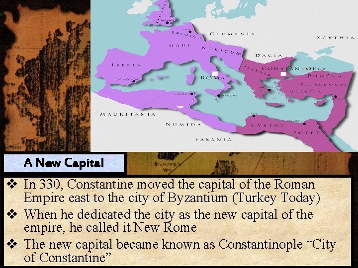 A New Capital v In 330, Constantine moved the capital of the Roman Empire