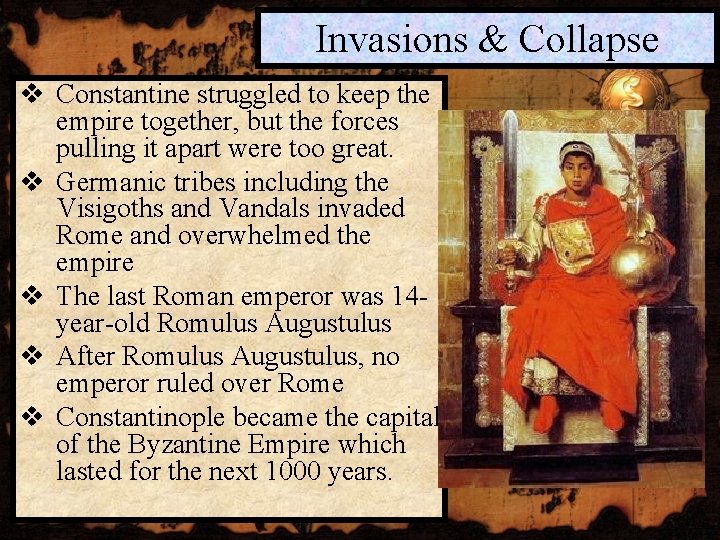 Invasions & Collapse v Constantine struggled to keep the empire together, but the forces
