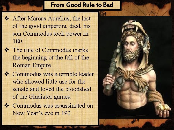 From Good Rule to Bad v After Marcus Aurelius, the last of the good