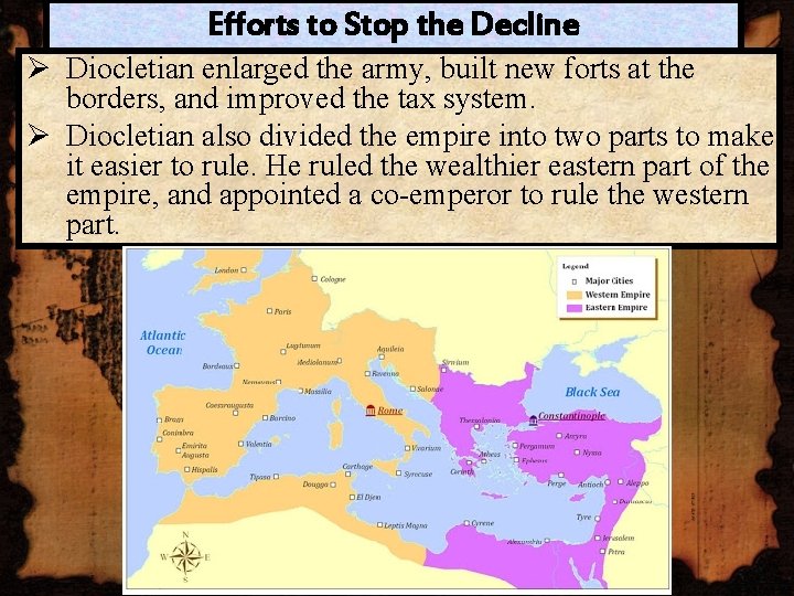 Efforts to Stop the Decline Ø Diocletian enlarged the army, built new forts at