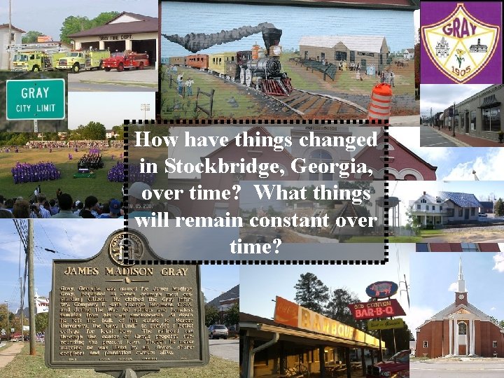 How have things changed in Stockbridge, Georgia, over time? What things will remain constant
