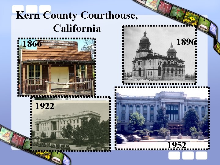 Kern County Courthouse, California 1866 1896 1922 1952 