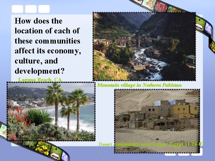 How does the location of each of these communities affect its economy, culture, and