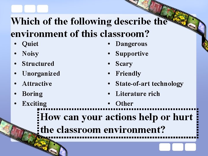 Which of the following describe the environment of this classroom? • • Quiet Noisy
