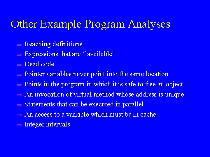 Other Example Program Analyses u u u u u Reaching definitions Expressions that are
