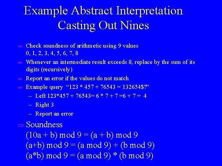Example Abstract Interpretation Casting Out Nines u u Check soundness of arithmetic using 9