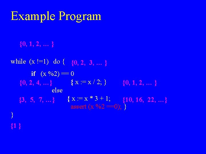Example Program {0, 1, 2, … } while (x !=1) do { {0, 2,