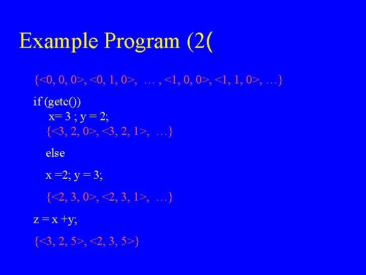 Example Program (2( {<0, 0, 0>, <0, 1, 0>, … , <1, 0, 0>,