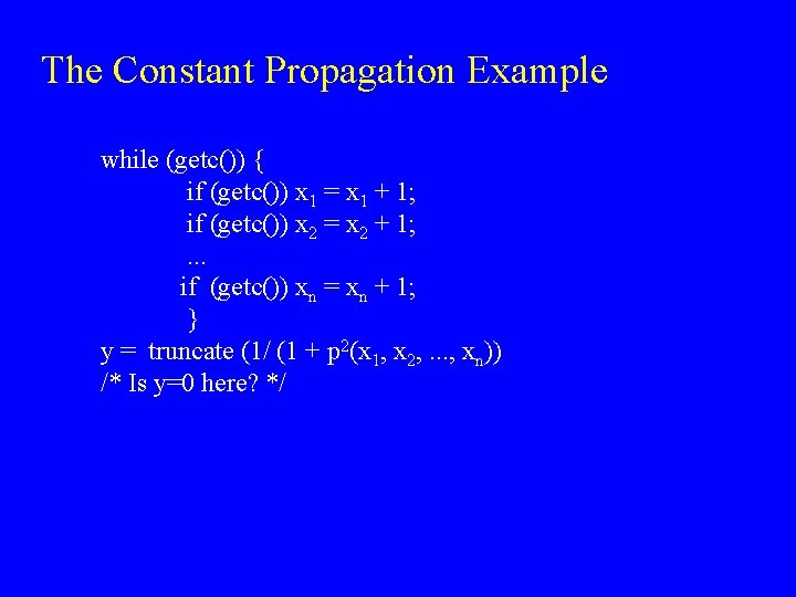 The Constant Propagation Example while (getc()) { if (getc()) x 1 = x 1