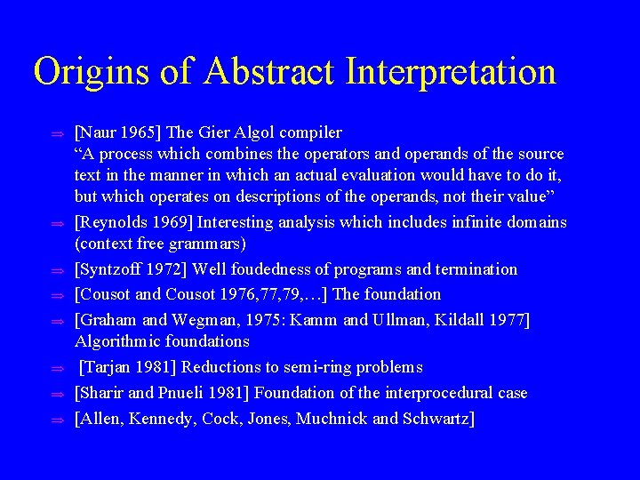 Origins of Abstract Interpretation u u u u [Naur 1965] The Gier Algol compiler