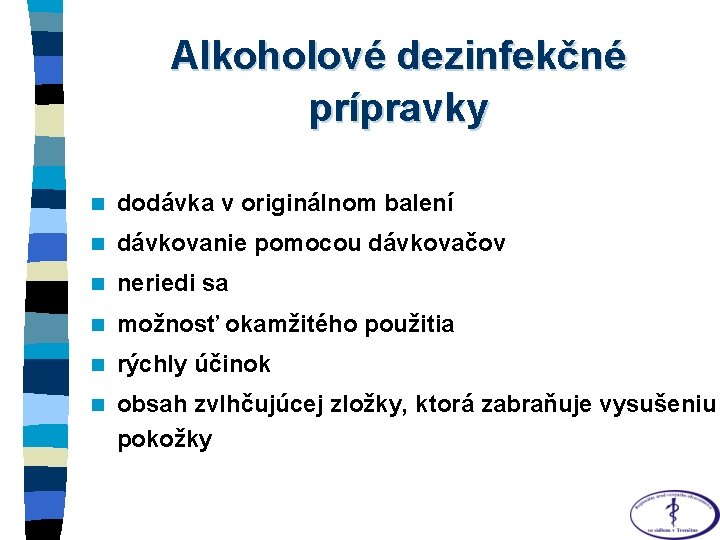 Alkoholové dezinfekčné prípravky n dodávka v originálnom balení n dávkovanie pomocou dávkovačov n neriedi