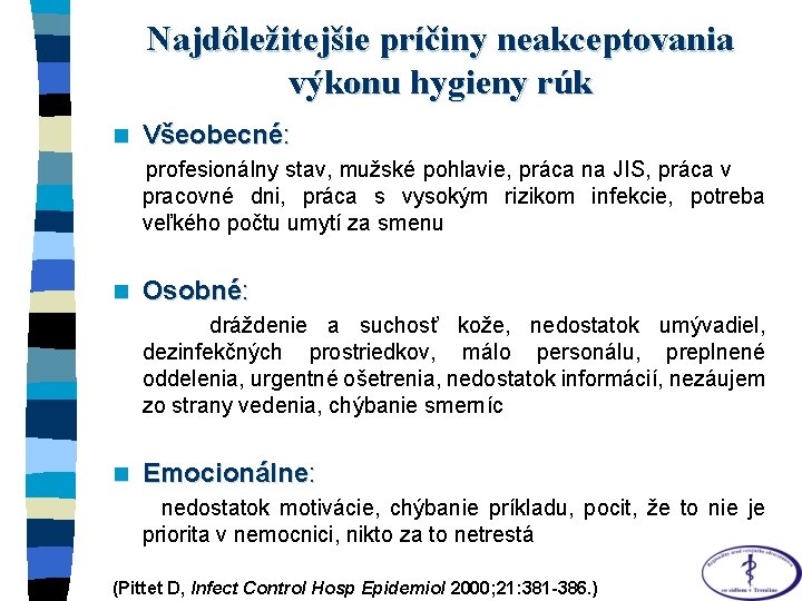 Najdôležitejšie príčiny neakceptovania výkonu hygieny rúk n Všeobecné: profesionálny stav, mužské pohlavie, práca na