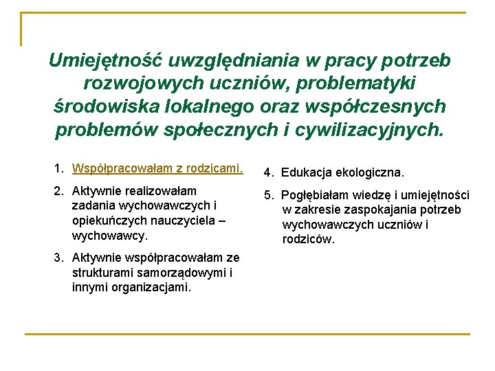 Umiejętność uwzględniania w pracy potrzeb rozwojowych uczniów, problematyki środowiska lokalnego oraz współczesnych problemów społecznych