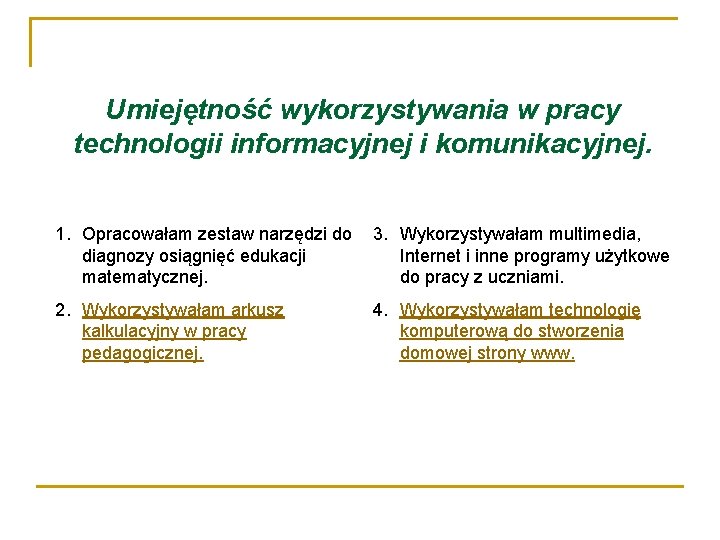 Umiejętność wykorzystywania w pracy technologii informacyjnej i komunikacyjnej. 1. Opracowałam zestaw narzędzi do diagnozy