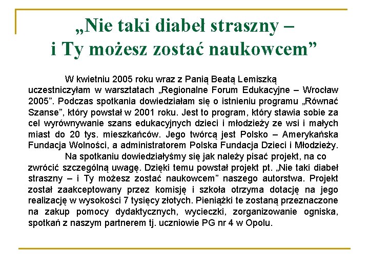 „Nie taki diabeł straszny – i Ty możesz zostać naukowcem” W kwietniu 2005 roku