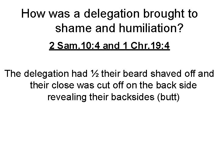 How was a delegation brought to shame and humiliation? 2 Sam. 10: 4 and