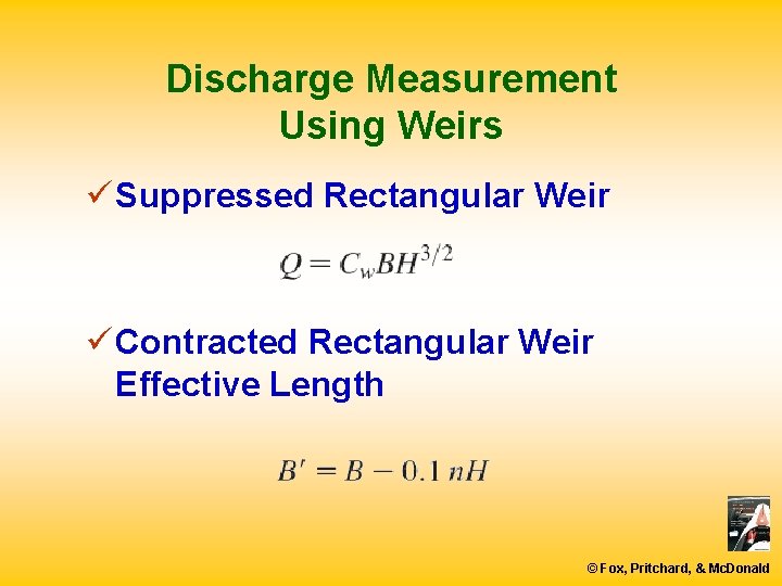 Discharge Measurement Using Weirs ü Suppressed Rectangular Weir ü Contracted Rectangular Weir Effective Length