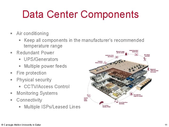 Data Center Components § Air conditioning § Keep all components in the manufacturer’s recommended