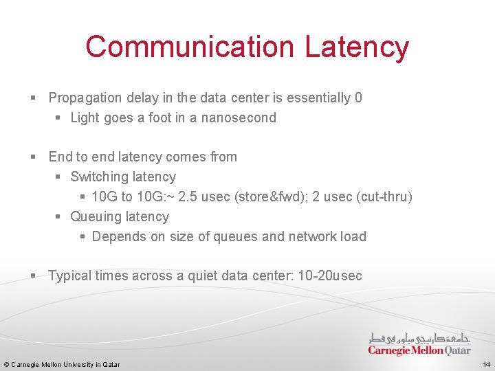 Communication Latency § Propagation delay in the data center is essentially 0 § Light