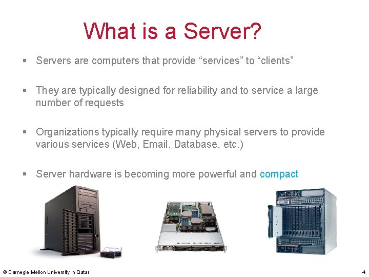 What is a Server? § Servers are computers that provide “services” to “clients” §