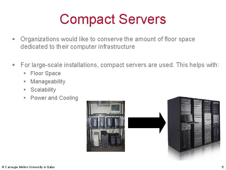  Compact Servers § Organizations would like to conserve the amount of floor space