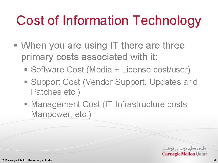 Cost of Information Technology § When you are using IT there are three primary