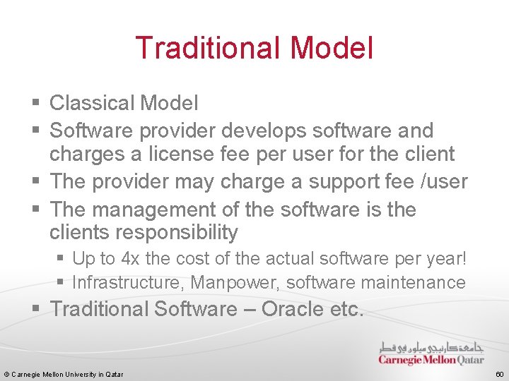 Traditional Model § Classical Model § Software provider develops software and charges a license