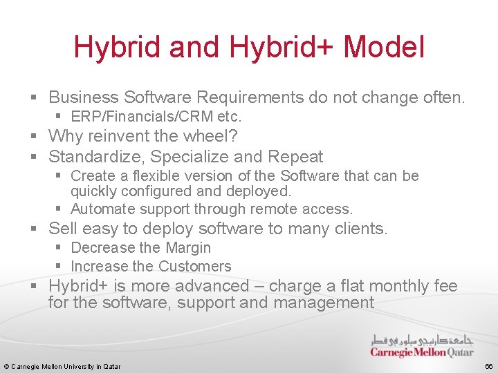 Hybrid and Hybrid+ Model § Business Software Requirements do not change often. § ERP/Financials/CRM