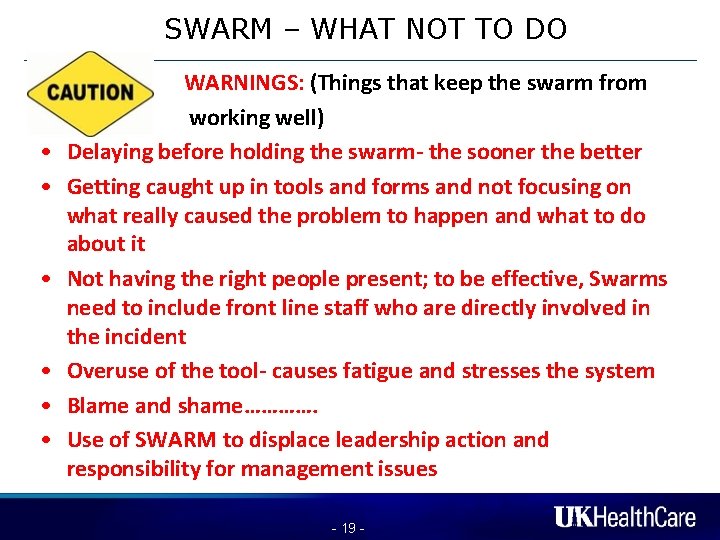 SWARM – WHAT NOT TO DO • • • WARNINGS: (Things that keep the