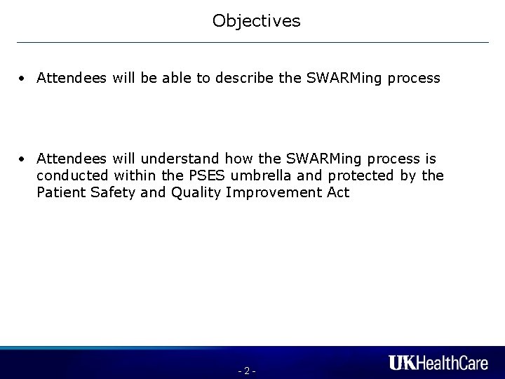 Objectives • Attendees will be able to describe the SWARMing process • Attendees will