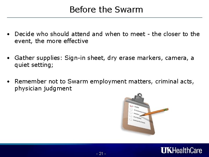 Before the Swarm • Decide who should attend and when to meet - the