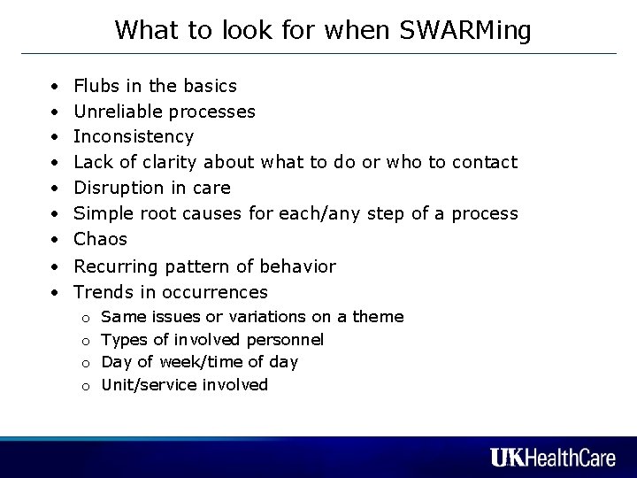 What to look for when SWARMing • • Flubs in the basics Unreliable processes