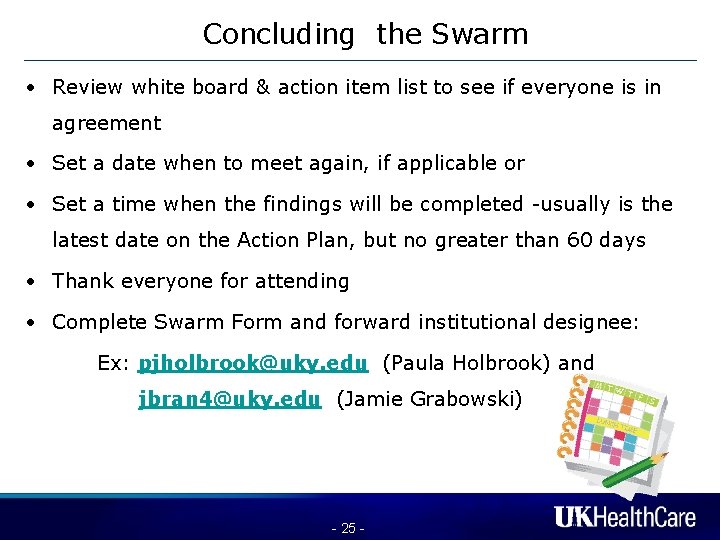 Concluding the Swarm • Review white board & action item list to see if
