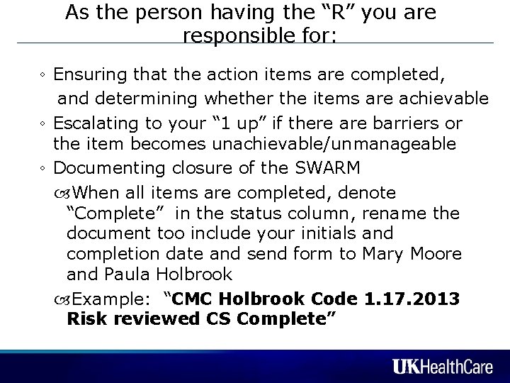 As the person having the “R” you are responsible for: ◦ Ensuring that the