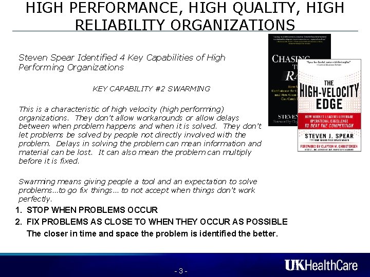 HIGH PERFORMANCE, HIGH QUALITY, HIGH RELIABILITY ORGANIZATIONS Steven Spear Identified 4 Key Capabilities of
