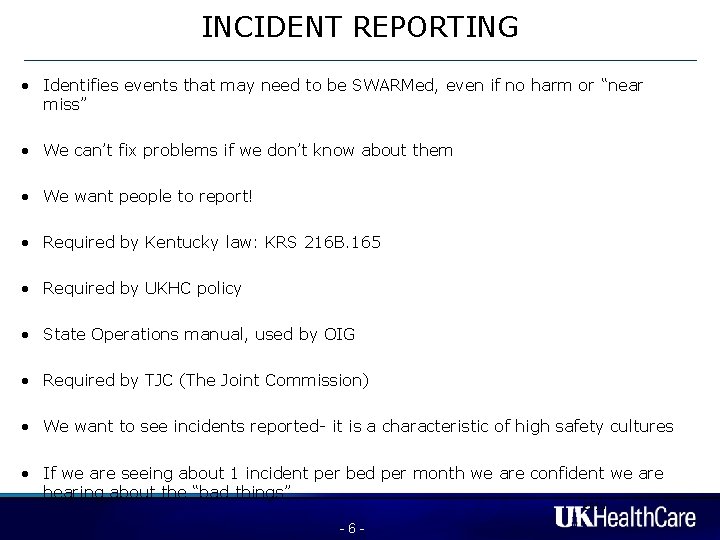 INCIDENT REPORTING • Identifies events that may need to be SWARMed, even if no