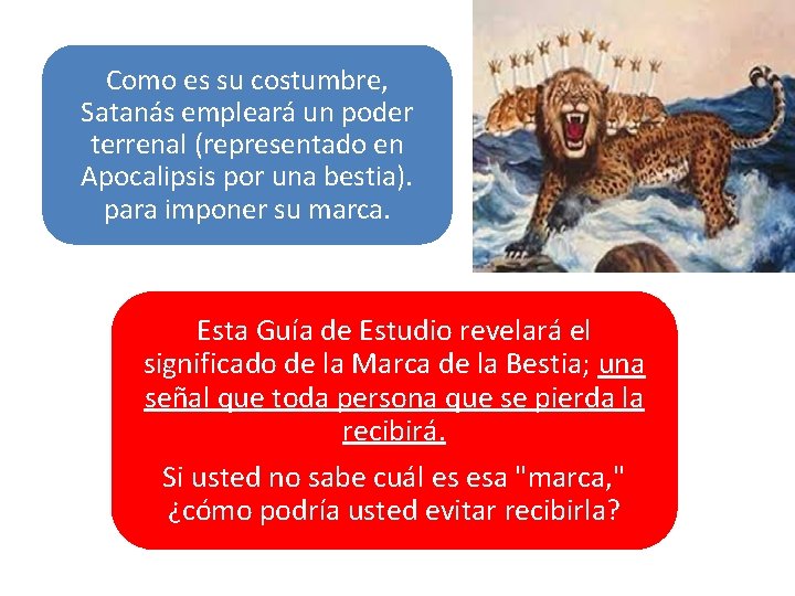 Como es su costumbre, Satanás empleará un poder terrenal (representado en Apocalipsis por una
