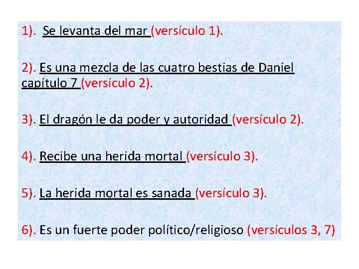 1). Se levanta del mar (versículo 1). 2). Es una mezcla de las cuatro