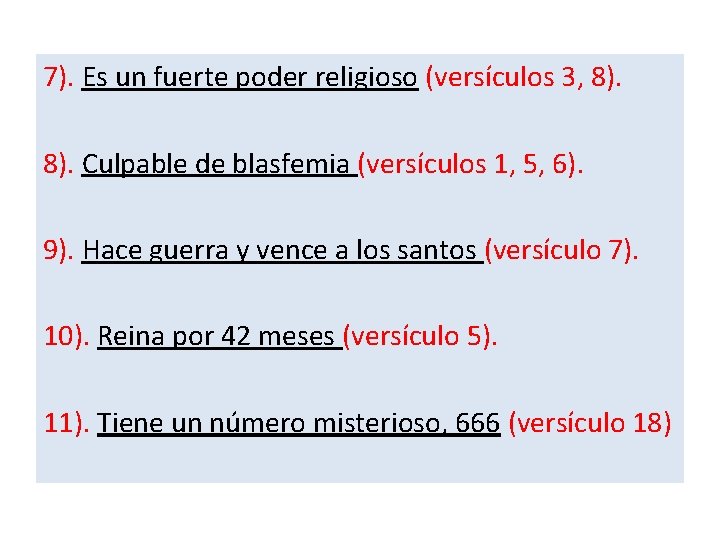 7). Es un fuerte poder religioso (versículos 3, 8). Culpable de blasfemia (versículos 1,